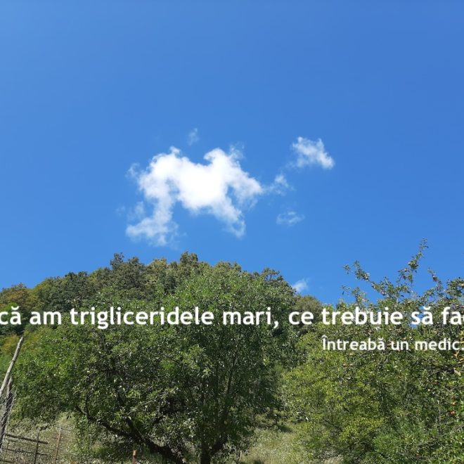 Dacă am trigliceridele mari, ce trebuie să fac?