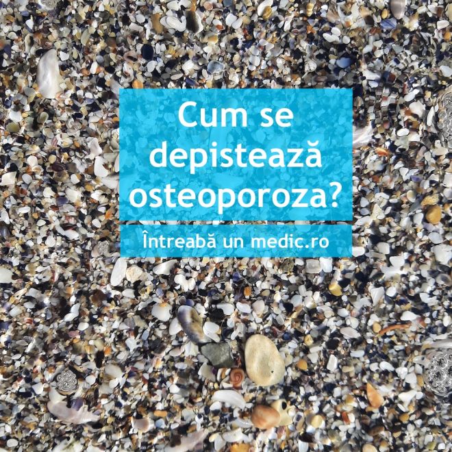 Cum se depistează osteoporoza?